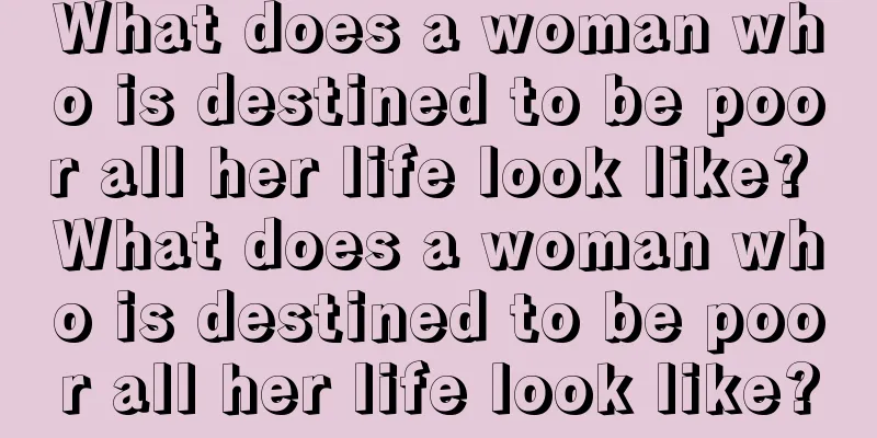 What does a woman who is destined to be poor all her life look like? What does a woman who is destined to be poor all her life look like?
