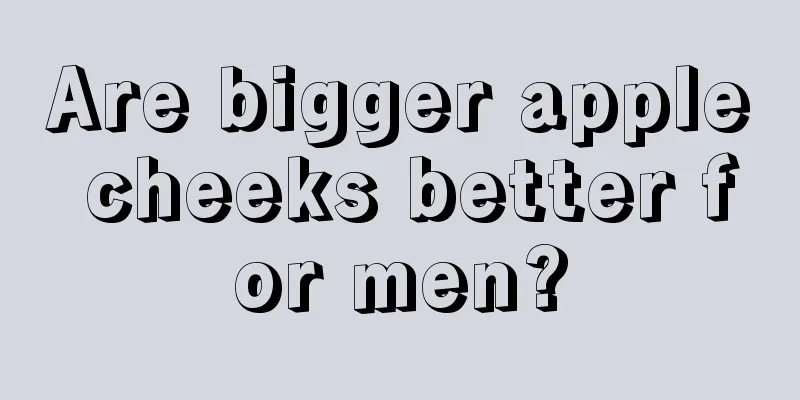Are bigger apple cheeks better for men?
