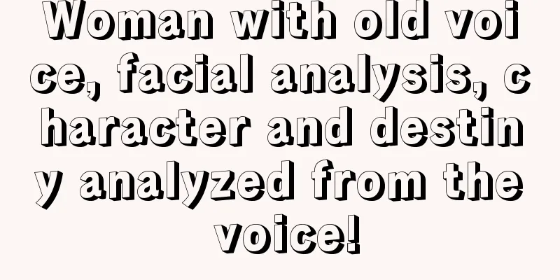 Woman with old voice, facial analysis, character and destiny analyzed from the voice!