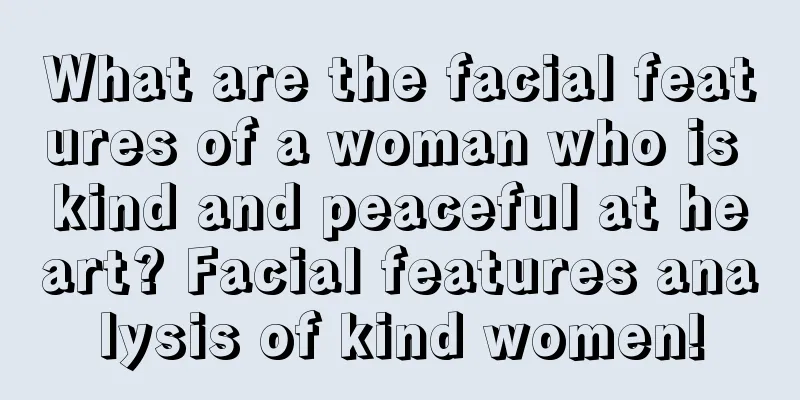 What are the facial features of a woman who is kind and peaceful at heart? Facial features analysis of kind women!