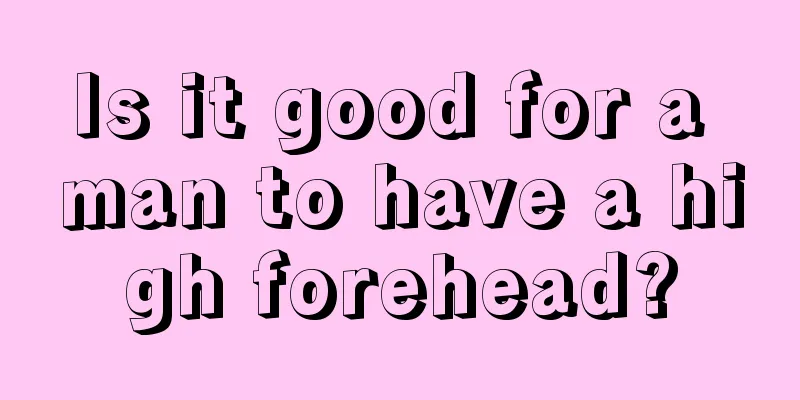 Is it good for a man to have a high forehead?