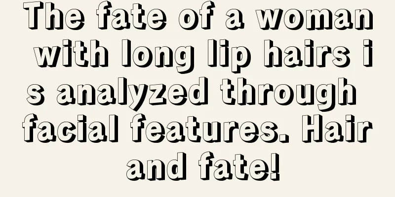 The fate of a woman with long lip hairs is analyzed through facial features. Hair and fate!