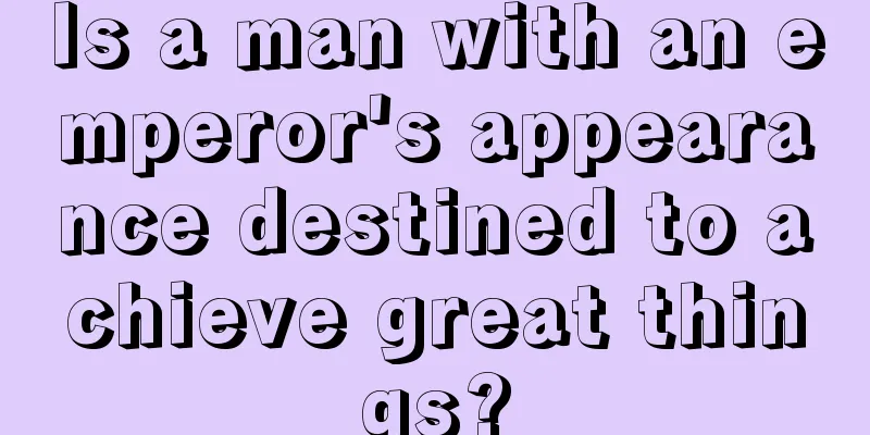 Is a man with an emperor's appearance destined to achieve great things?