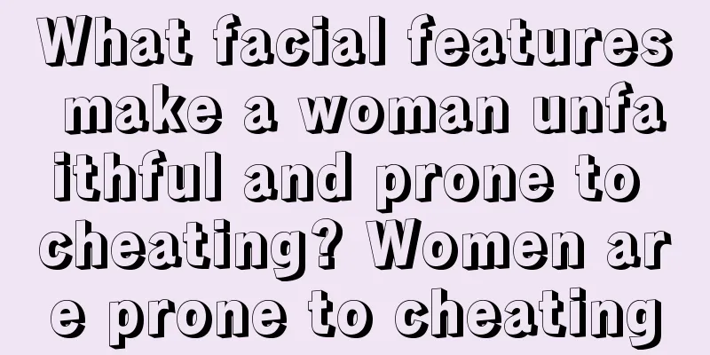 What facial features make a woman unfaithful and prone to cheating? Women are prone to cheating