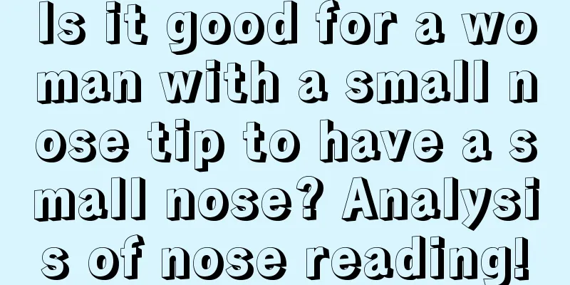 Is it good for a woman with a small nose tip to have a small nose? Analysis of nose reading!