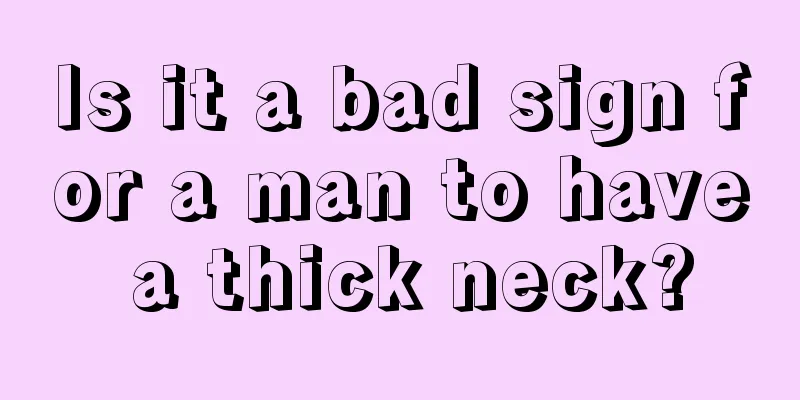 Is it a bad sign for a man to have a thick neck?