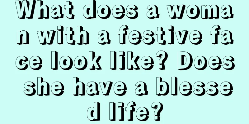 What does a woman with a festive face look like? Does she have a blessed life?