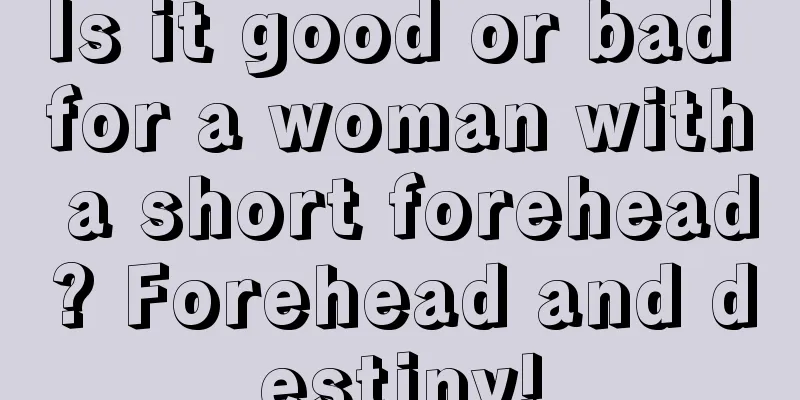 Is it good or bad for a woman with a short forehead? Forehead and destiny!