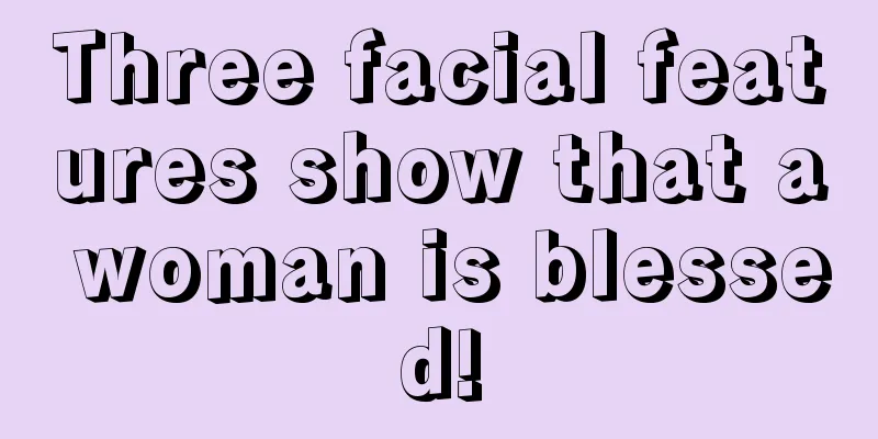 Three facial features show that a woman is blessed!