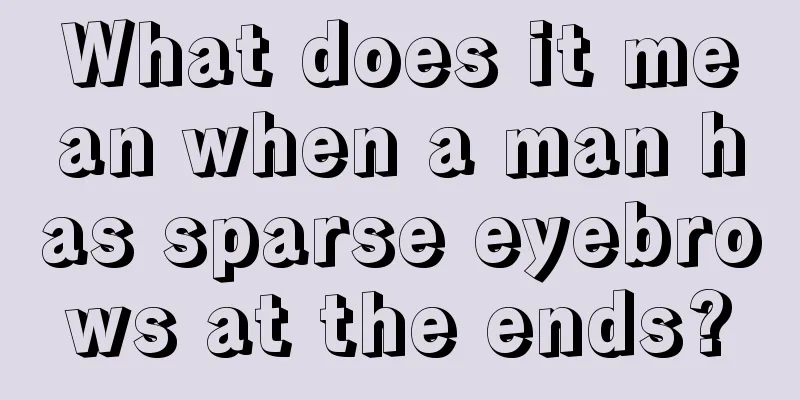 What does it mean when a man has sparse eyebrows at the ends?