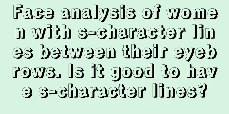 Face analysis of women with s-character lines between their eyebrows. Is it good to have s-character lines?