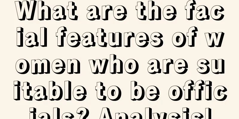 What are the facial features of women who are suitable to be officials? Analysis!