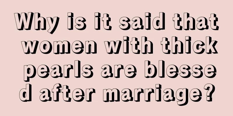 Why is it said that women with thick pearls are blessed after marriage?