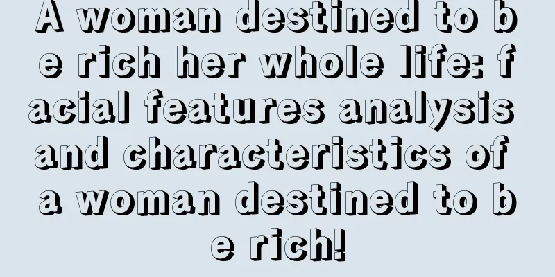 A woman destined to be rich her whole life: facial features analysis and characteristics of a woman destined to be rich!