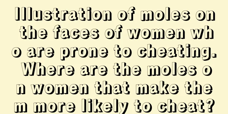 Illustration of moles on the faces of women who are prone to cheating. Where are the moles on women that make them more likely to cheat?