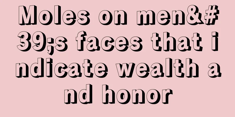 Moles on men's faces that indicate wealth and honor