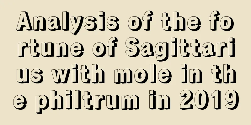 Analysis of the fortune of Sagittarius with mole in the philtrum in 2019