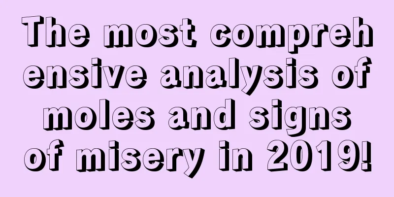 The most comprehensive analysis of moles and signs of misery in 2019!