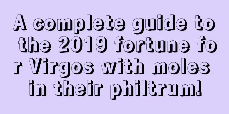 A complete guide to the 2019 fortune for Virgos with moles in their philtrum!