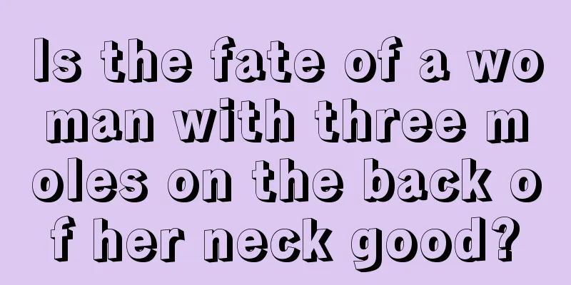Is the fate of a woman with three moles on the back of her neck good?