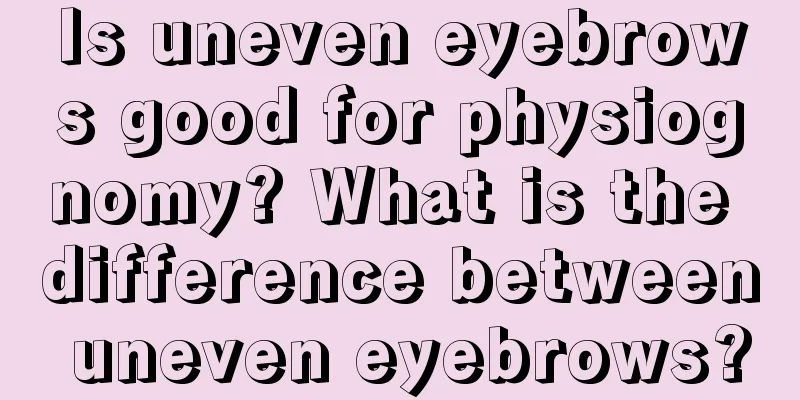 Is uneven eyebrows good for physiognomy? What is the difference between uneven eyebrows?