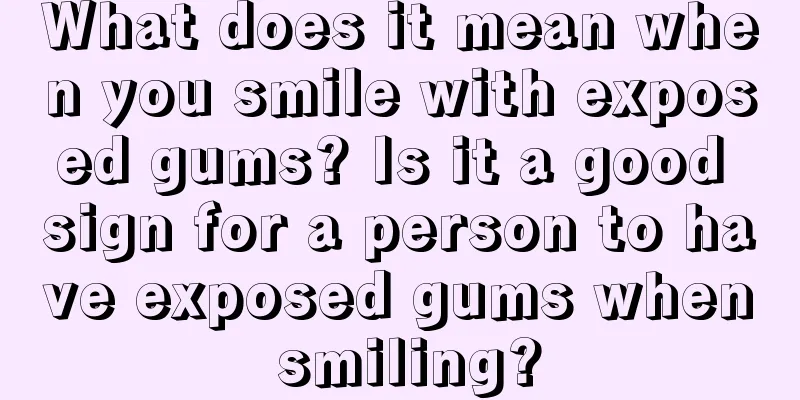 What does it mean when you smile with exposed gums? Is it a good sign for a person to have exposed gums when smiling?
