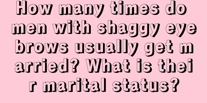 How many times do men with shaggy eyebrows usually get married? What is their marital status?