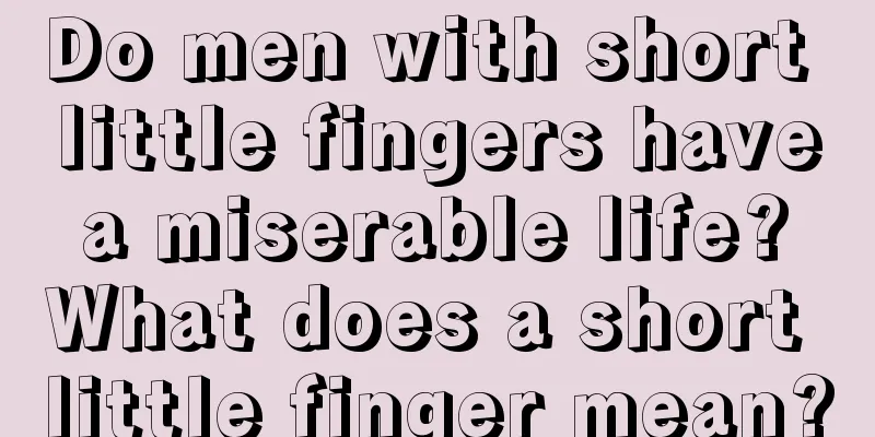 Do men with short little fingers have a miserable life? What does a short little finger mean?