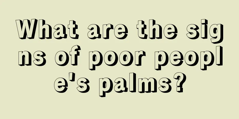 What are the signs of poor people's palms?