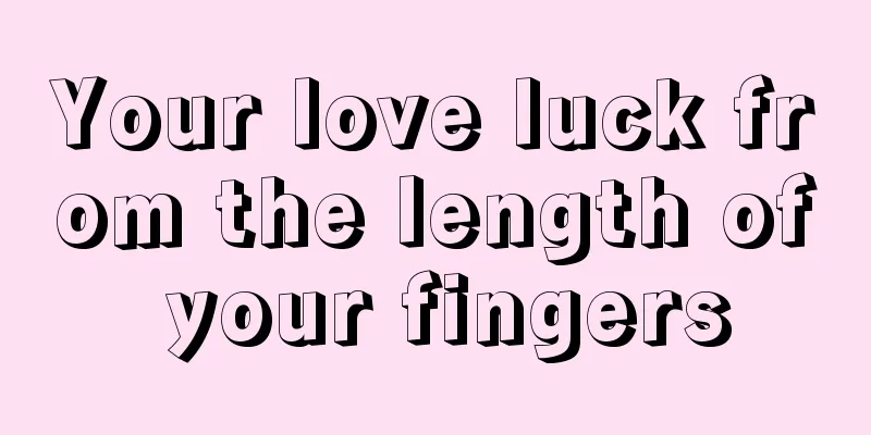 Your love luck from the length of your fingers