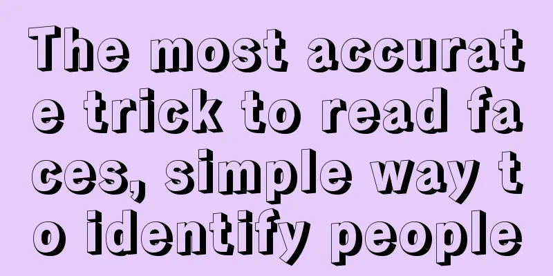 The most accurate trick to read faces, simple way to identify people