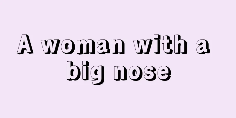 A woman with a big nose