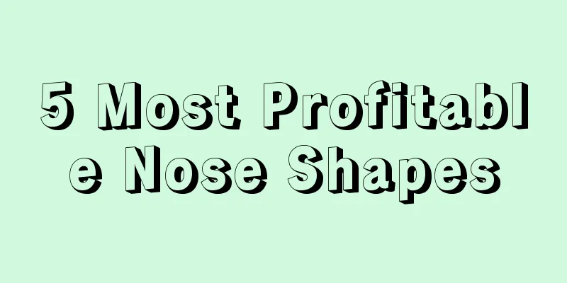 5 Most Profitable Nose Shapes