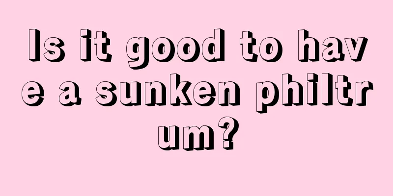 Is it good to have a sunken philtrum?