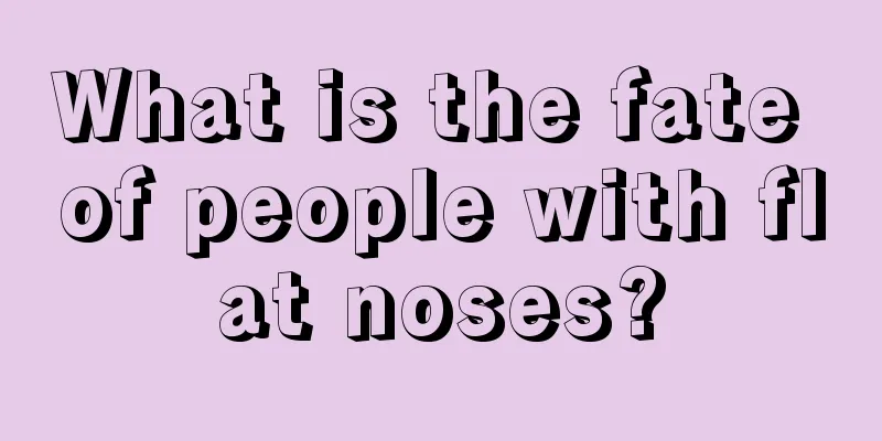 What is the fate of people with flat noses?