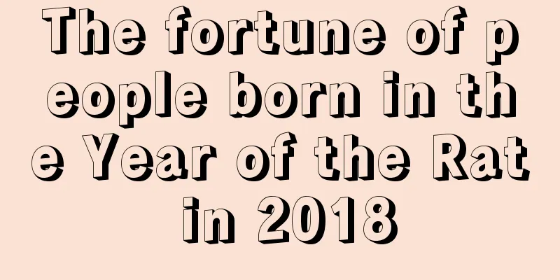 The fortune of people born in the Year of the Rat in 2018