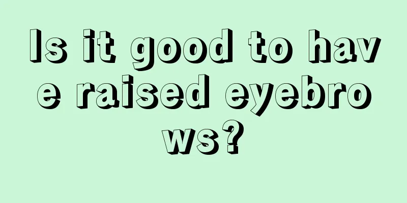 Is it good to have raised eyebrows?