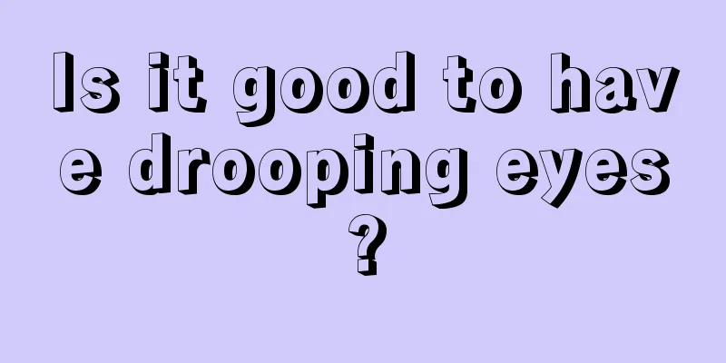 Is it good to have drooping eyes?