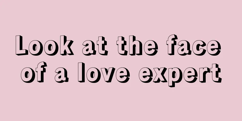 Look at the face of a love expert