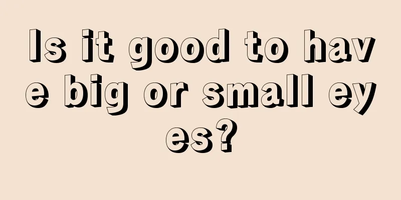 Is it good to have big or small eyes?