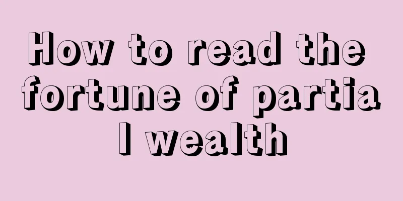 How to read the fortune of partial wealth