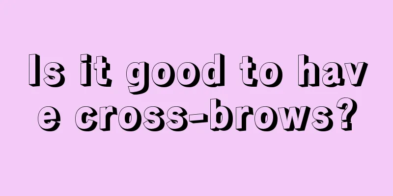 Is it good to have cross-brows?