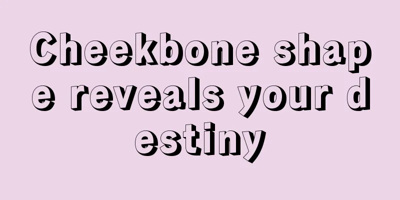 Cheekbone shape reveals your destiny