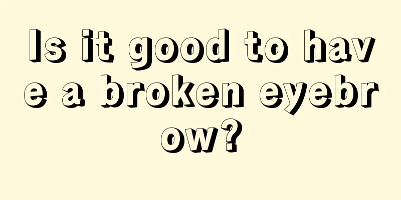 Is it good to have a broken eyebrow?