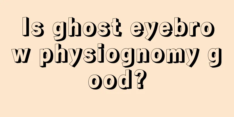 Is ghost eyebrow physiognomy good?
