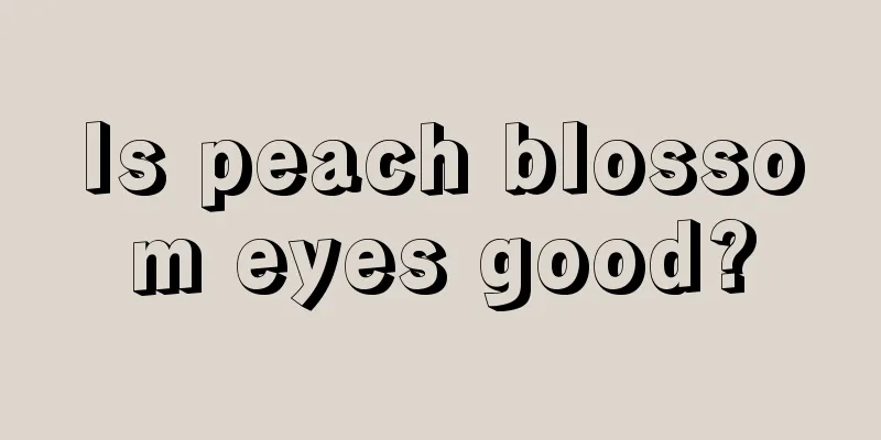 Is peach blossom eyes good?