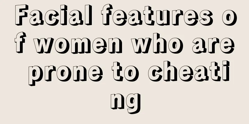 Facial features of women who are prone to cheating