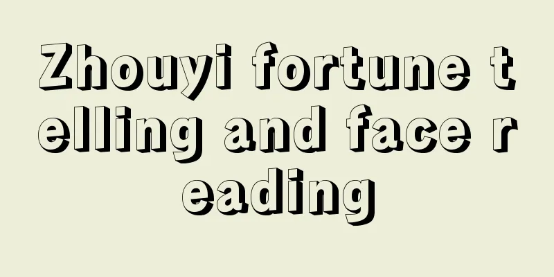 Zhouyi fortune telling and face reading
