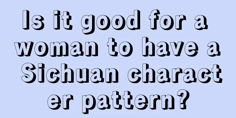 Is it good for a woman to have a Sichuan character pattern?