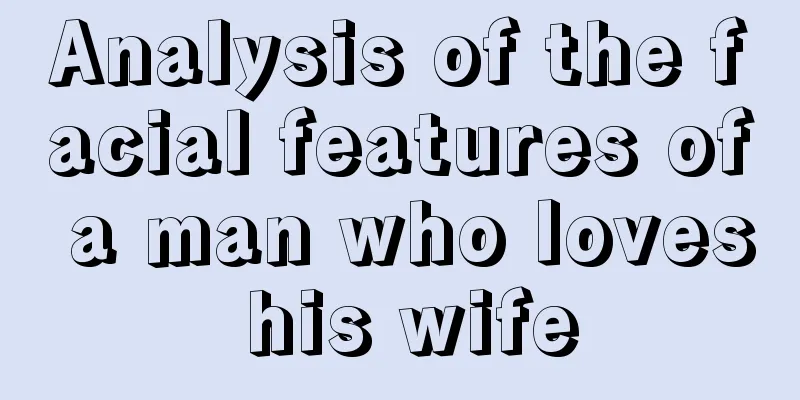 Analysis of the facial features of a man who loves his wife